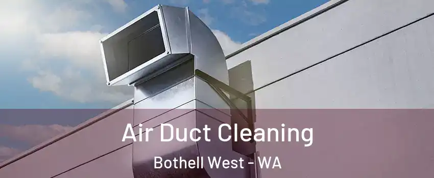  Air Duct Cleaning Bothell West - WA