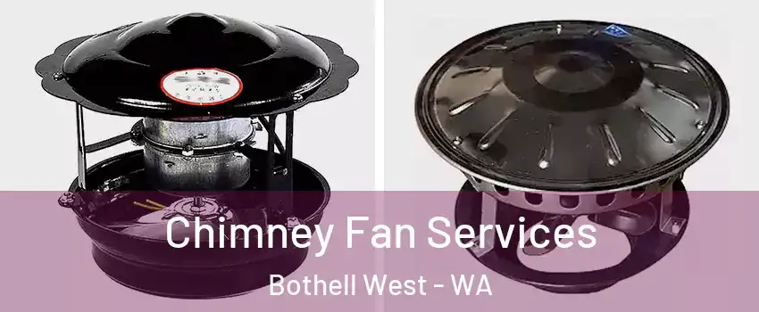 Chimney Fan Services Bothell West - WA