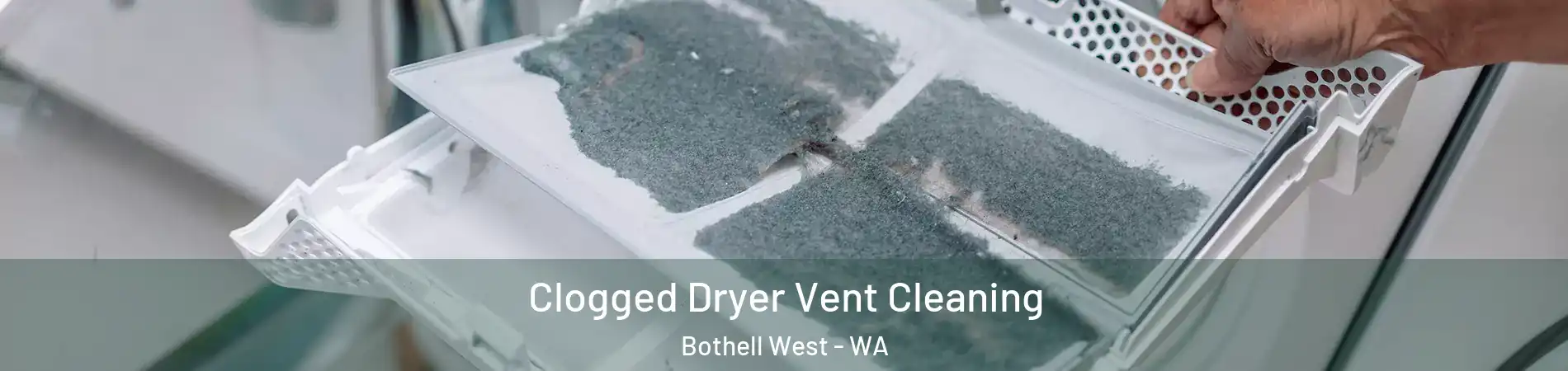  Clogged Dryer Vent Cleaning Bothell West - WA