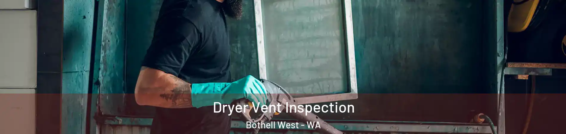  Dryer Vent Inspection Bothell West - WA