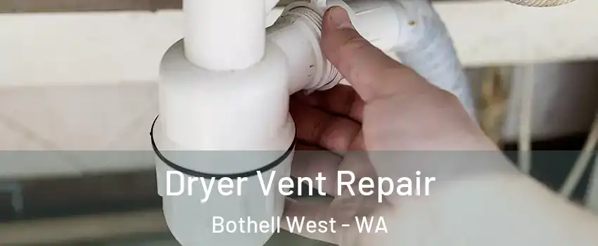  Dryer Vent Repair Bothell West - WA