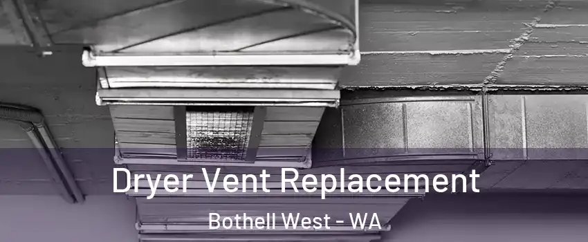  Dryer Vent Replacement Bothell West - WA