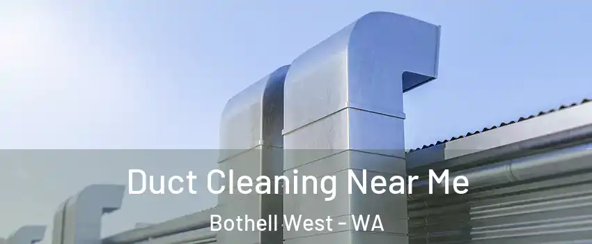 Duct Cleaning Near Me Bothell West - WA