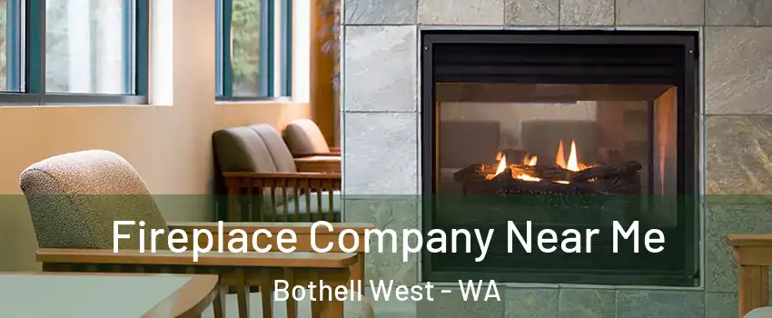  Fireplace Company Near Me Bothell West - WA