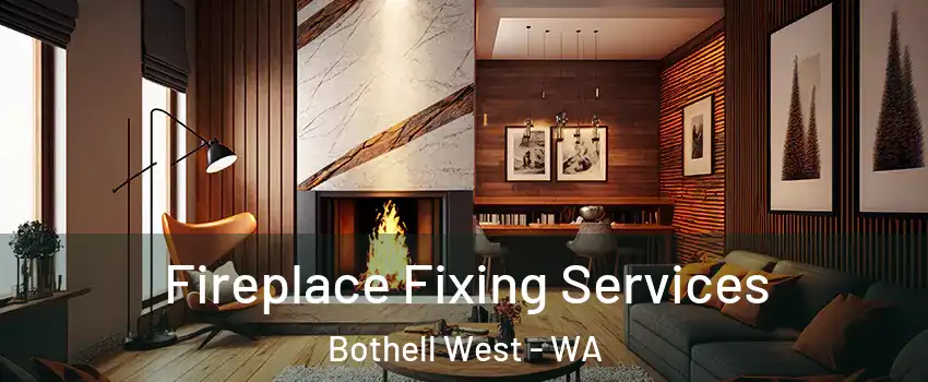 Fireplace Fixing Services Bothell West - WA