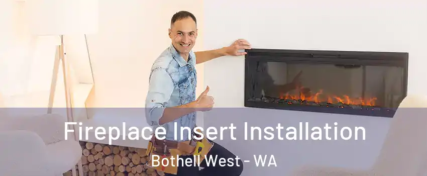  Fireplace Insert Installation Bothell West - WA