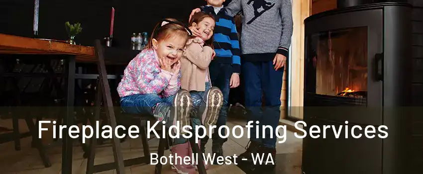  Fireplace Kidsproofing Services Bothell West - WA