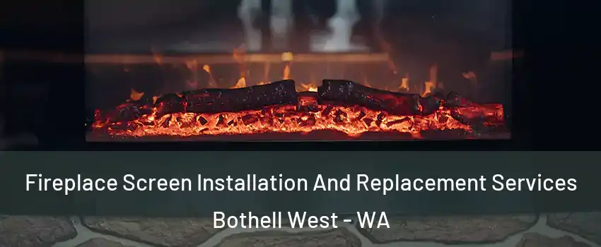  Fireplace Screen Installation And Replacement Services Bothell West - WA