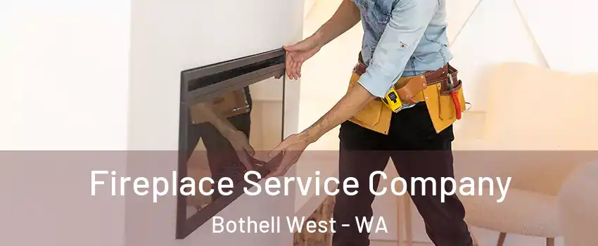  Fireplace Service Company Bothell West - WA