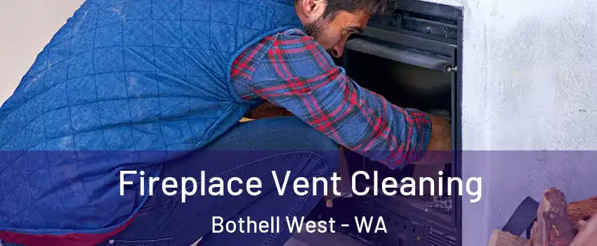  Fireplace Vent Cleaning Bothell West - WA
