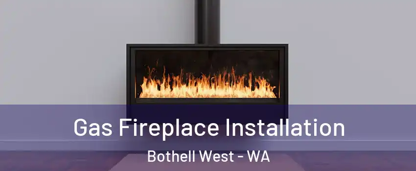  Gas Fireplace Installation Bothell West - WA