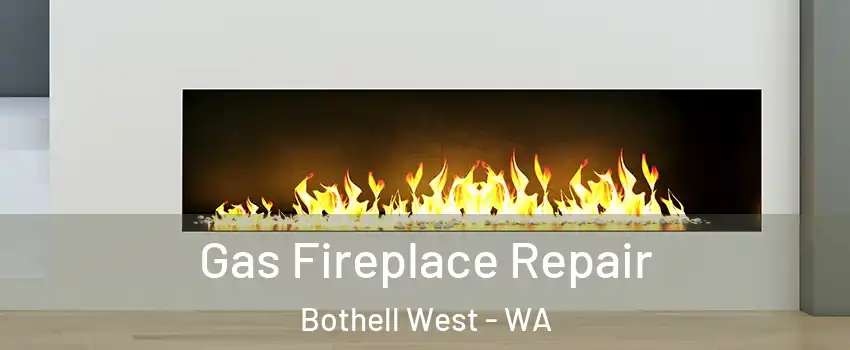 Gas Fireplace Repair Bothell West - WA