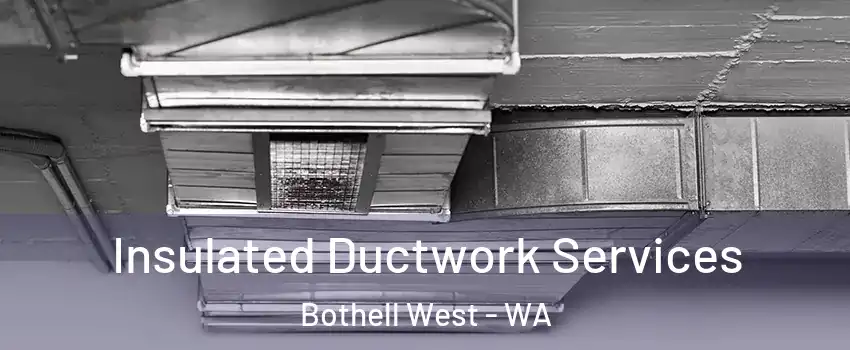  Insulated Ductwork Services Bothell West - WA
