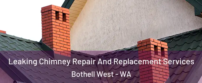  Leaking Chimney Repair And Replacement Services Bothell West - WA