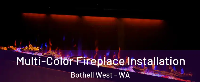  Multi-Color Fireplace Installation Bothell West - WA