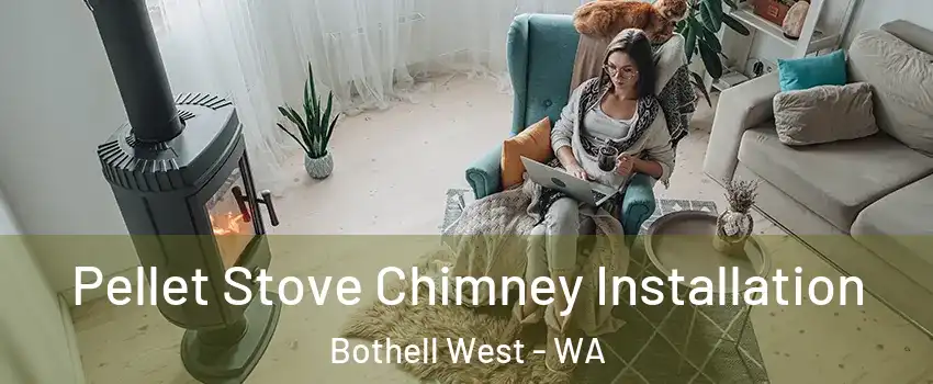 Pellet Stove Chimney Installation Bothell West - WA