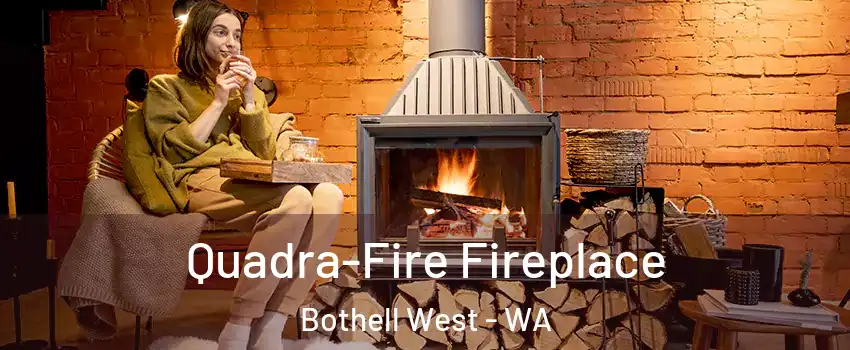 Quadra-Fire Fireplace Bothell West - WA