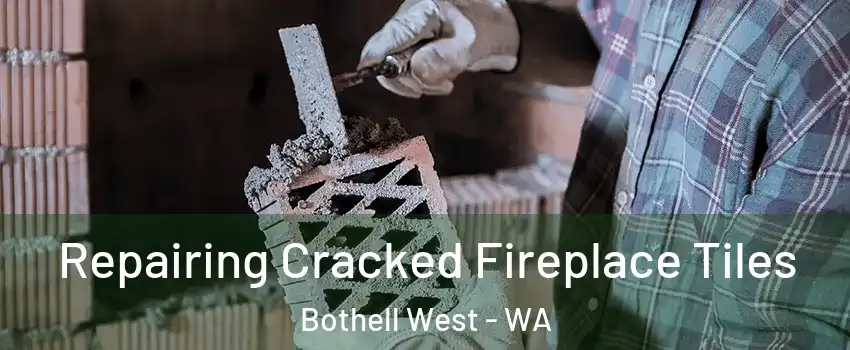  Repairing Cracked Fireplace Tiles Bothell West - WA